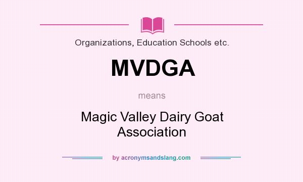 What does MVDGA mean? It stands for Magic Valley Dairy Goat Association