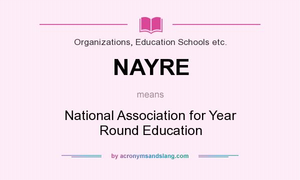 What does NAYRE mean? It stands for National Association for Year Round Education