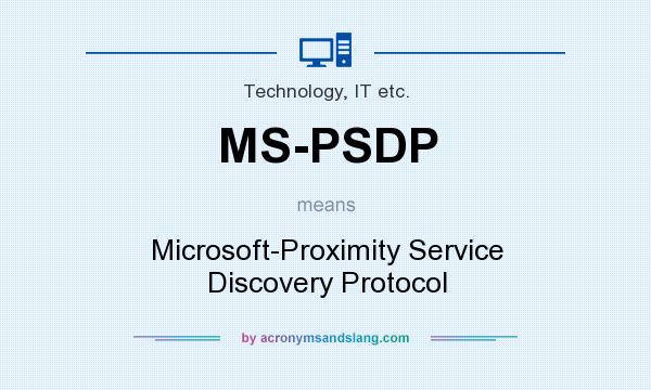 What does MS-PSDP mean? It stands for Microsoft-Proximity Service Discovery Protocol