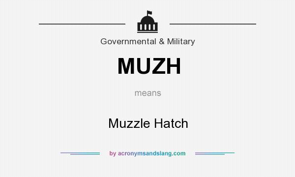 What does MUZH mean? It stands for Muzzle Hatch