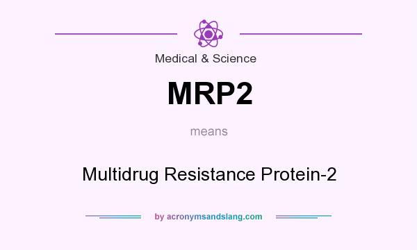 What does MRP2 mean? It stands for Multidrug Resistance Protein-2