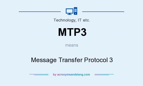 What does MTP3 mean? It stands for Message Transfer Protocol 3