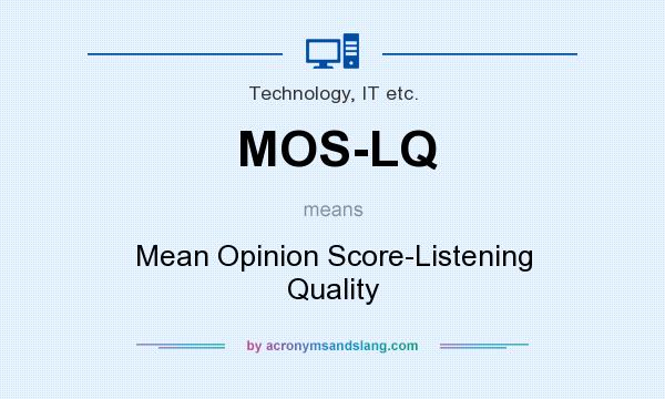 What does MOS-LQ mean? It stands for Mean Opinion Score-Listening Quality