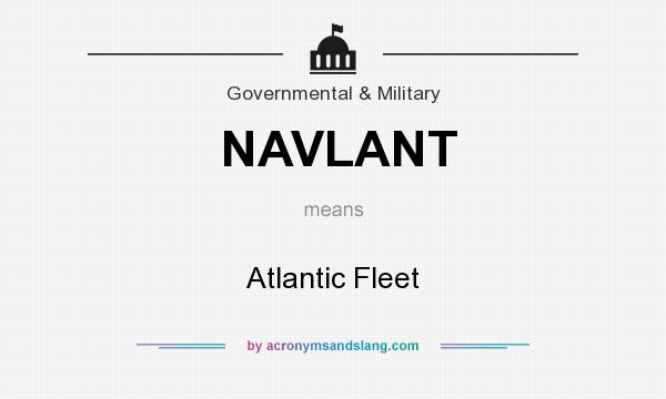 What does NAVLANT mean? It stands for Atlantic Fleet