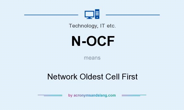 What does N-OCF mean? It stands for Network Oldest Cell First