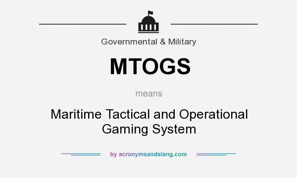 What does MTOGS mean? It stands for Maritime Tactical and Operational Gaming System