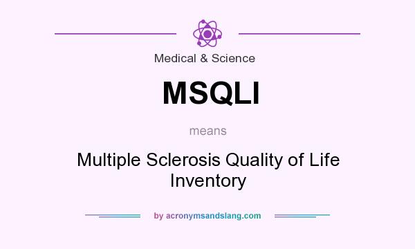 What does MSQLI mean? It stands for Multiple Sclerosis Quality of Life Inventory