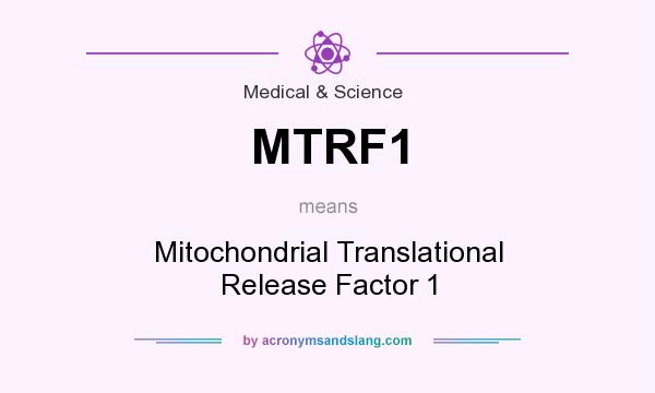 What does MTRF1 mean? It stands for Mitochondrial Translational Release Factor 1