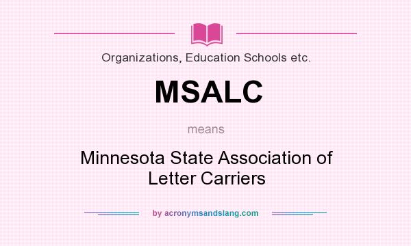 What does MSALC mean? It stands for Minnesota State Association of Letter Carriers