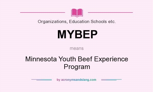 What does MYBEP mean? It stands for Minnesota Youth Beef Experience Program