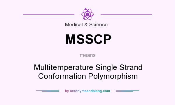 What does MSSCP mean? It stands for Multitemperature Single Strand Conformation Polymorphism