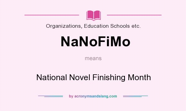 What does NaNoFiMo mean? It stands for National Novel Finishing Month