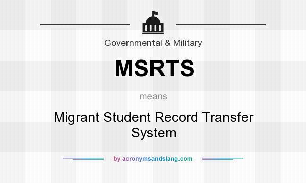 What does MSRTS mean? It stands for Migrant Student Record Transfer System