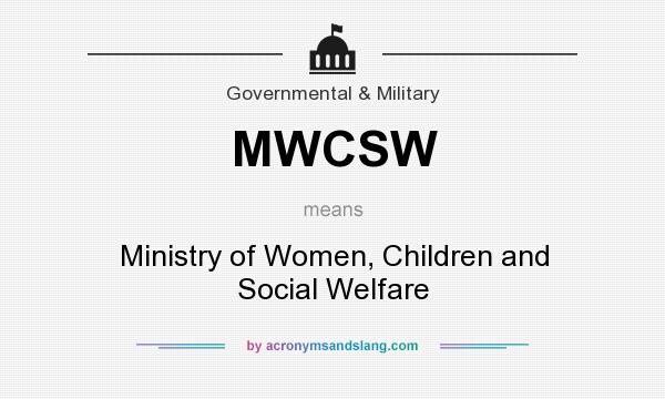 What does MWCSW mean? It stands for Ministry of Women, Children and Social Welfare