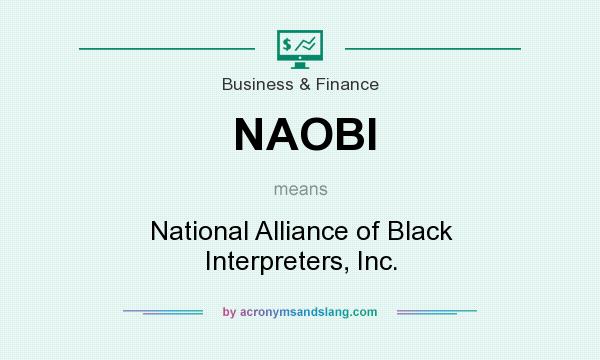 What does NAOBI mean? It stands for National Alliance of Black Interpreters, Inc.