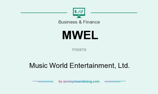 What does MWEL mean? It stands for Music World Entertainment, Ltd.