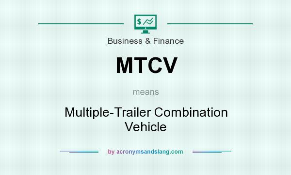 What does MTCV mean? It stands for Multiple-Trailer Combination Vehicle