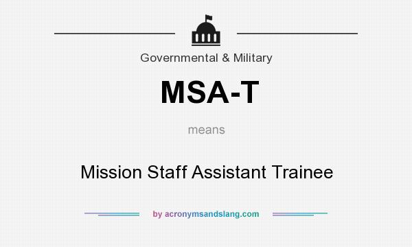 What does MSA-T mean? It stands for Mission Staff Assistant Trainee