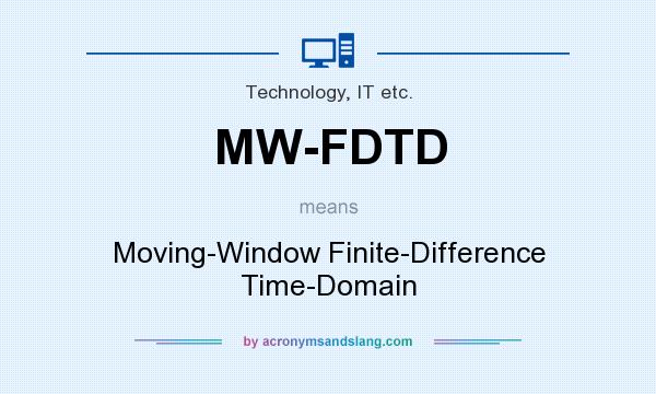 What does MW-FDTD mean? It stands for Moving-Window Finite-Difference Time-Domain