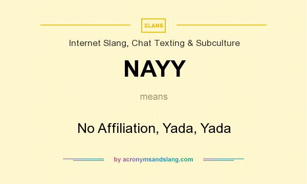 What does NAYY mean? It stands for No Affiliation, Yada, Yada