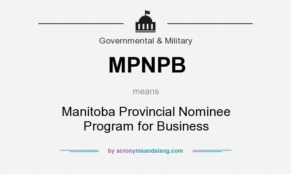 What does MPNPB mean? It stands for Manitoba Provincial Nominee Program for Business