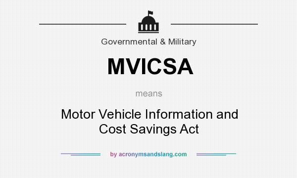What does MVICSA mean? It stands for Motor Vehicle Information and Cost Savings Act