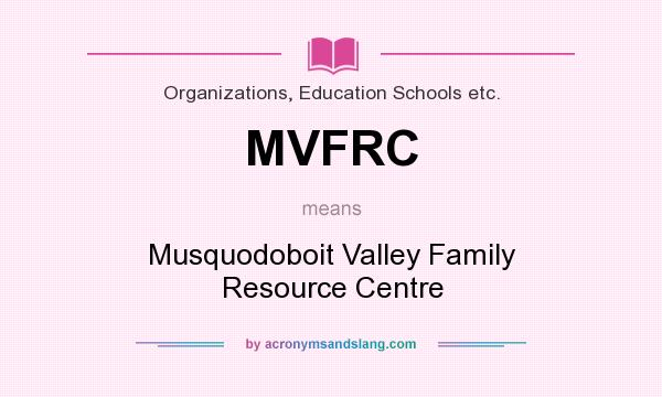 What does MVFRC mean? It stands for Musquodoboit Valley Family Resource Centre
