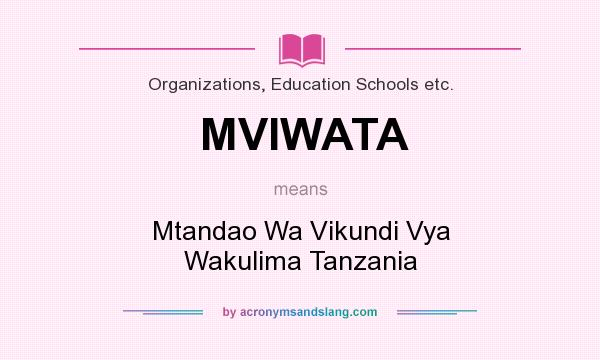 What does MVIWATA mean? It stands for Mtandao Wa Vikundi Vya Wakulima Tanzania