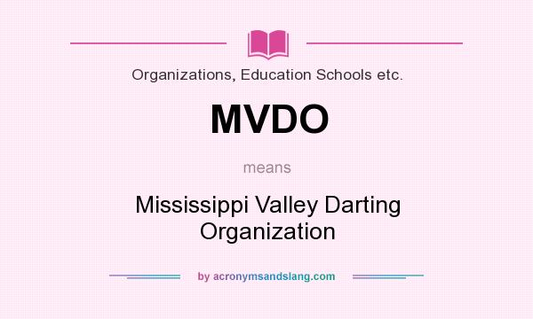 What does MVDO mean? It stands for Mississippi Valley Darting Organization