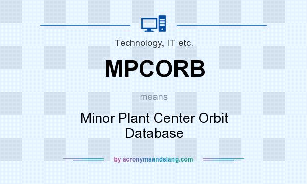What does MPCORB mean? It stands for Minor Plant Center Orbit Database