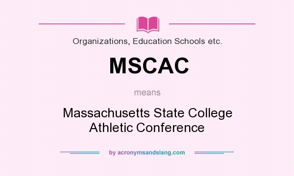 What does MSCAC mean? It stands for Massachusetts State College Athletic Conference