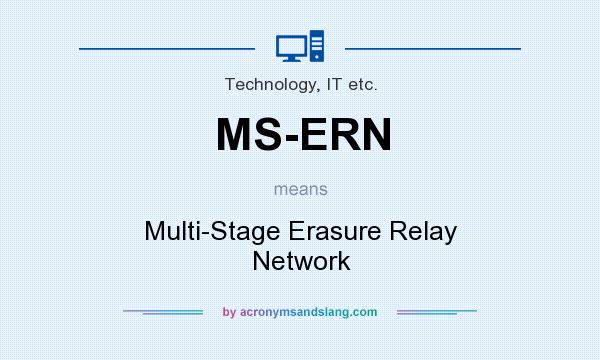 What does MS-ERN mean? It stands for Multi-Stage Erasure Relay Network