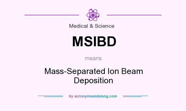 What does MSIBD mean? It stands for Mass-Separated Ion Beam Deposition