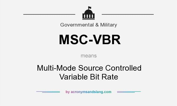 What does MSC-VBR mean? It stands for Multi-Mode Source Controlled Variable Bit Rate