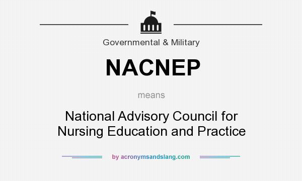 What does NACNEP mean? It stands for National Advisory Council for Nursing Education and Practice