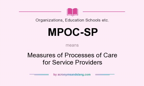 What does MPOC-SP mean? It stands for Measures of Processes of Care for Service Providers