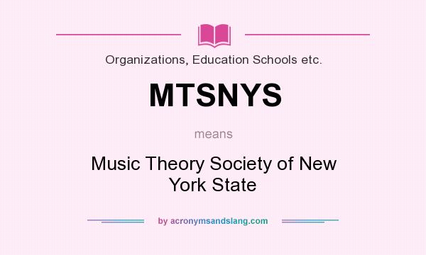What does MTSNYS mean? It stands for Music Theory Society of New York State