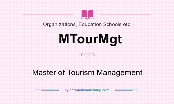 What does MTourMgt mean? It stands for Master of Tourism Management