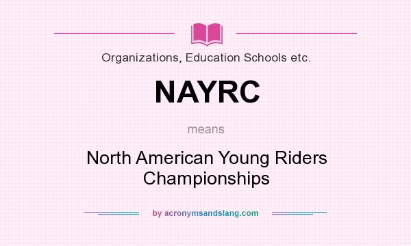 What does NAYRC mean? It stands for North American Young Riders Championships