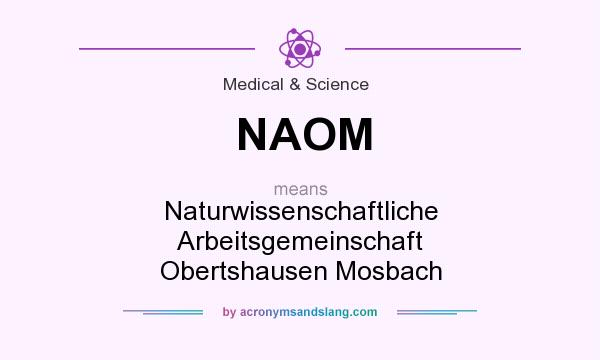 What does NAOM mean? It stands for Naturwissenschaftliche Arbeitsgemeinschaft Obertshausen Mosbach