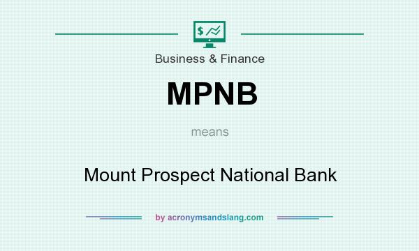 What does MPNB mean? It stands for Mount Prospect National Bank
