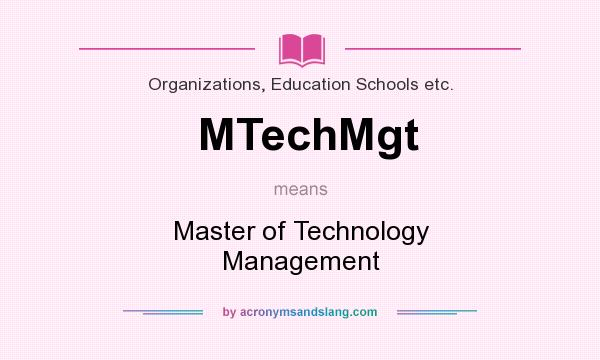 What does MTechMgt mean? It stands for Master of Technology Management