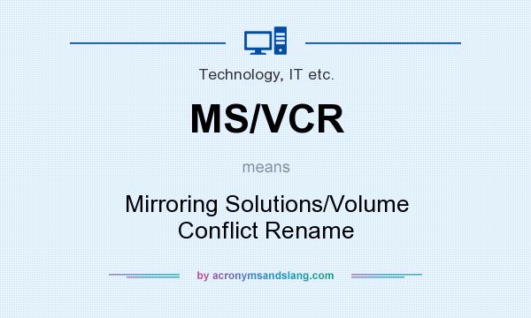 What does MS/VCR mean? It stands for Mirroring Solutions/Volume Conflict Rename