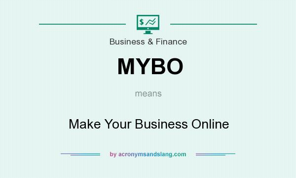 What does MYBO mean? It stands for Make Your Business Online