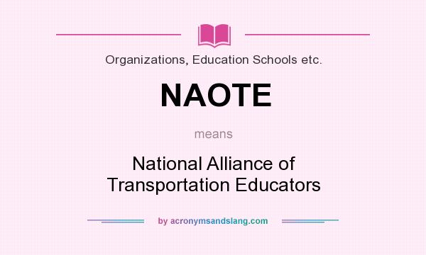 What does NAOTE mean? It stands for National Alliance of Transportation Educators