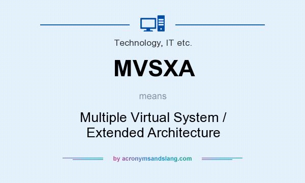 What does MVSXA mean? It stands for Multiple Virtual System / Extended Architecture