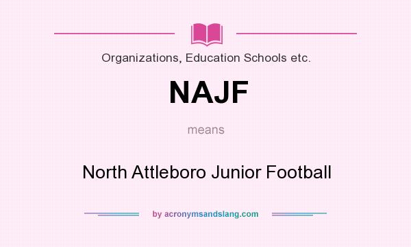What does NAJF mean? It stands for North Attleboro Junior Football