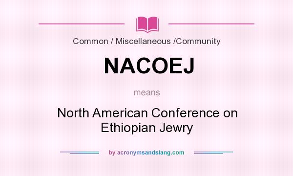 What does NACOEJ mean? It stands for North American Conference on Ethiopian Jewry