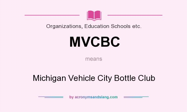 What does MVCBC mean? It stands for Michigan Vehicle City Bottle Club