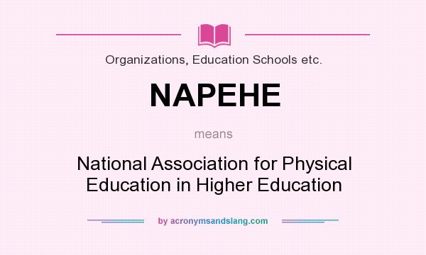 What does NAPEHE mean? It stands for National Association for Physical Education in Higher Education